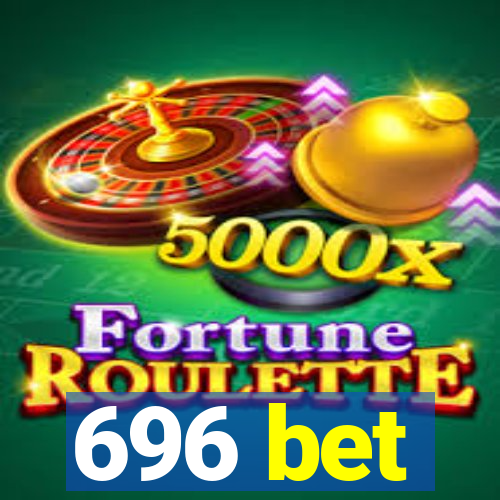 696 bet